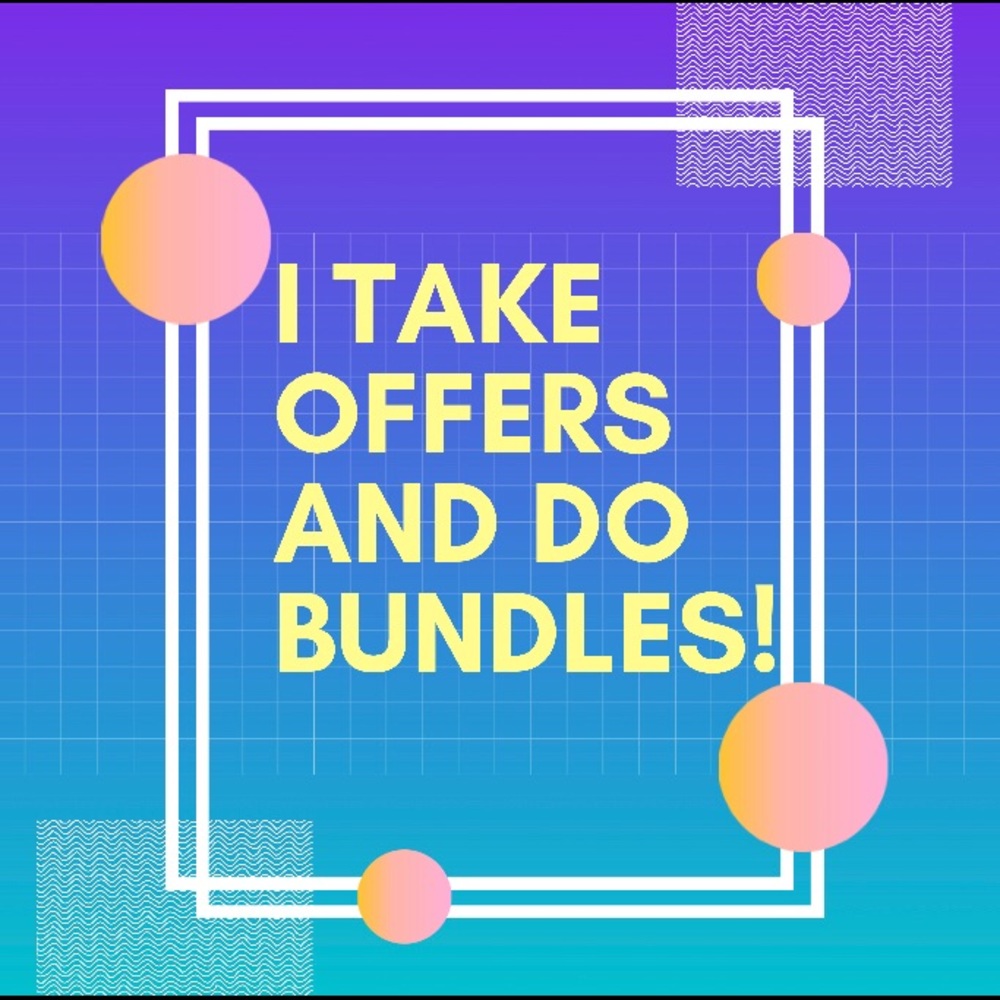 I take offers and do bundle deals!